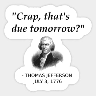 Funny Thomas Jefferson Founding Father Independence Day USA History Shirt For People Forgetting Assignments, History Teachers, History Geeks Sticker